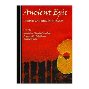 کتاب Ancient Epic: Literary and Linguistic Essays اثر  Concepción Cabrillana انتشارات Cambridge Scholars Publishing