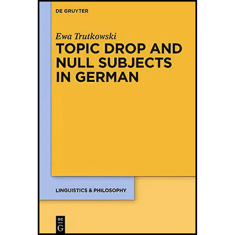 کتاب Topic Drop and Null Subjects in German  اثر Ewa Trutkowski انتشارات De Gruyter