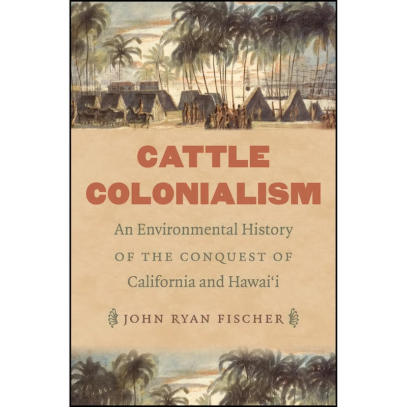 کتاب Cattle Colonialism اثر John Ryan Fischer انتشارات The University of North Carolina Press