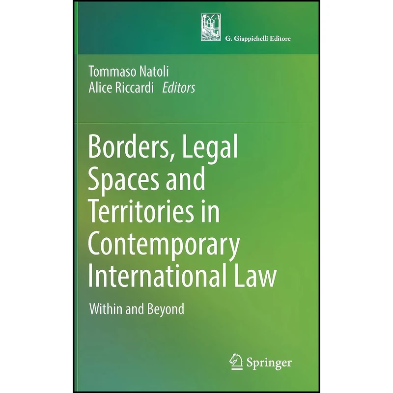 کتاب Borders, Legal Spaces and Territories in Contemporary International Law اثر Tommaso Natoli and Alice Riccardi انتشارات Springer