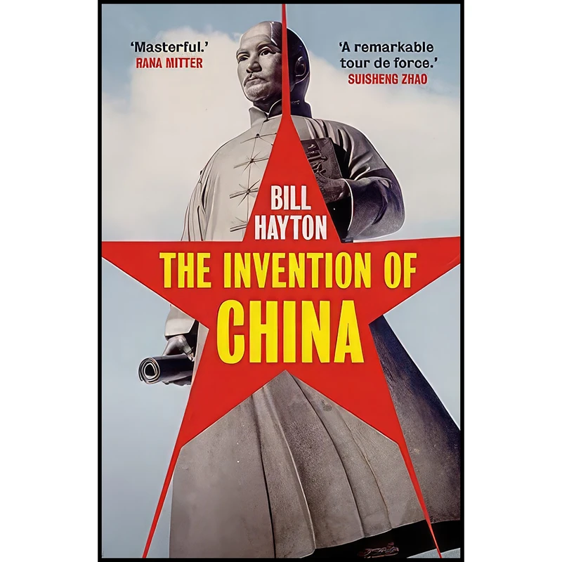 کتاب The Invention of China اثر Bill Hayton انتشارات Yale University Press