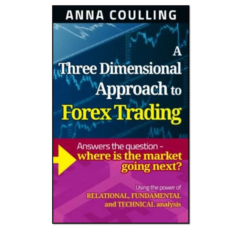 کتاب A Three Dimensional Approach To Forex Trading اثر Anna Coulling انتشارات مؤلفین طلایی