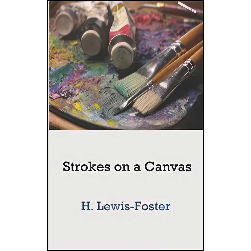 کتاب Strokes on a Canvas اثر H. Lewis-Foster انتشارات تازه ها