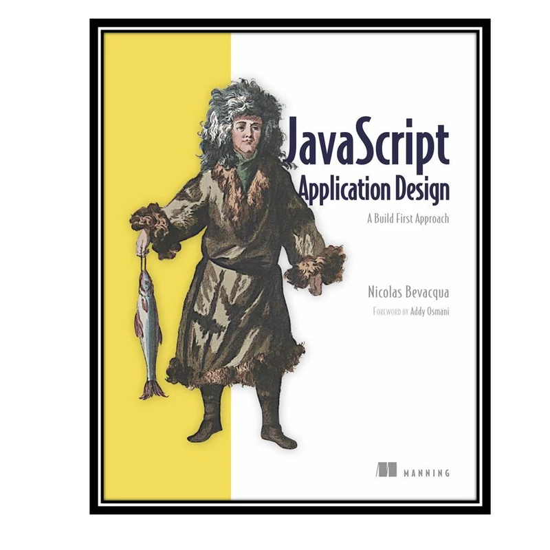 کتاب JavaScript Application Design اثر Nicolas Bevacqua انتشارات مولفین طلایی