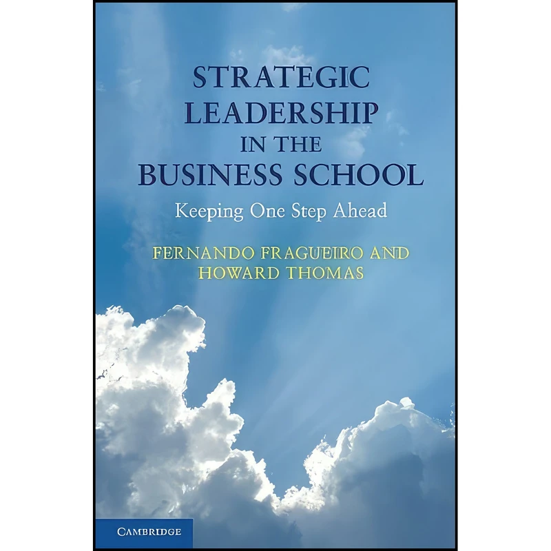 کتاب Strategic Leadership in the Business School اثر جمعي از نويسندگان انتشارات Cambridge University Press