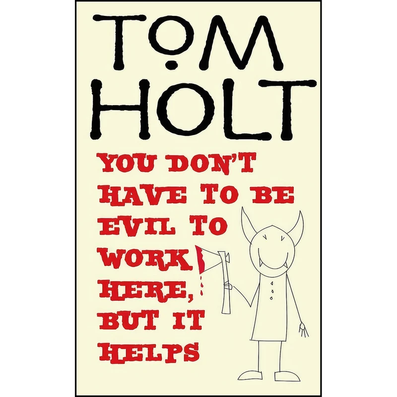 کتاب You Dont Have to Be Evil to Work Here but It Helps اثر Tom Holt انتشارات Little, Brown Book Group