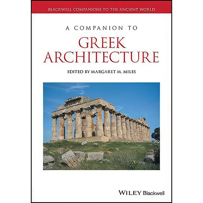 کتاب A Companion to Greek Architecture  اثر Margaret M. Miles انتشارات تازه ها