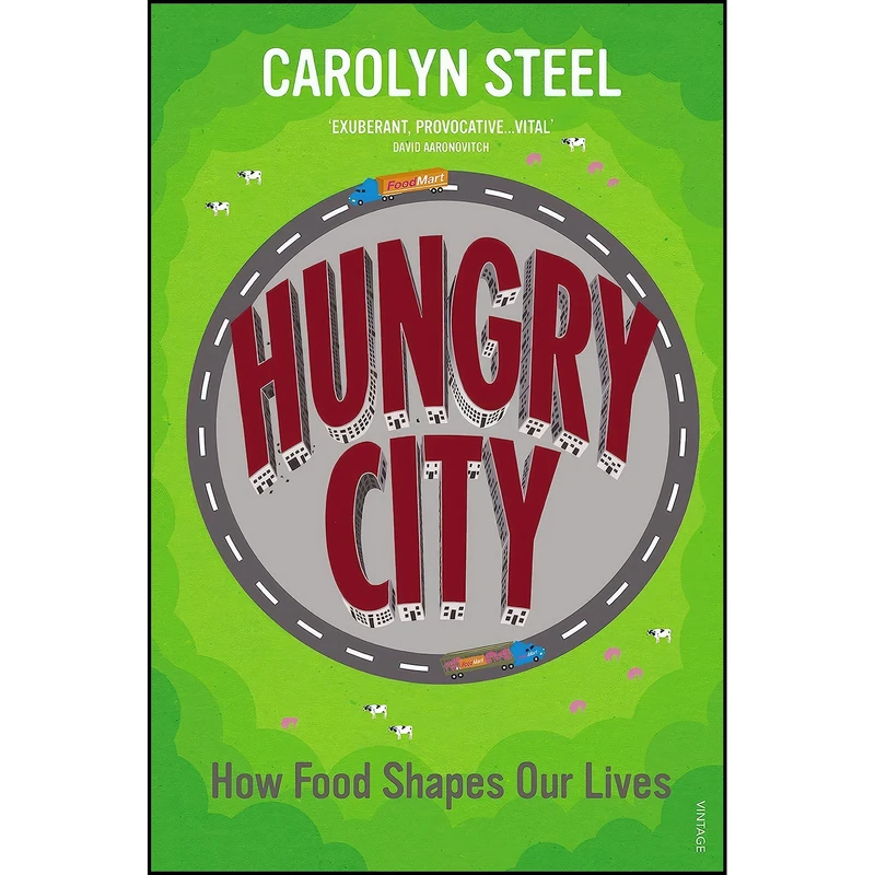 کتاب Hungry City اثر Carolyn Steel and Carolyn Steel انتشارات Vintage UK
