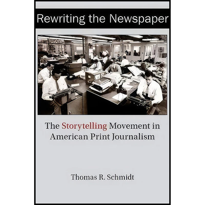 کتاب Rewriting the Newspaper اثر Thomas R. Schmidt انتشارات University of Missouri