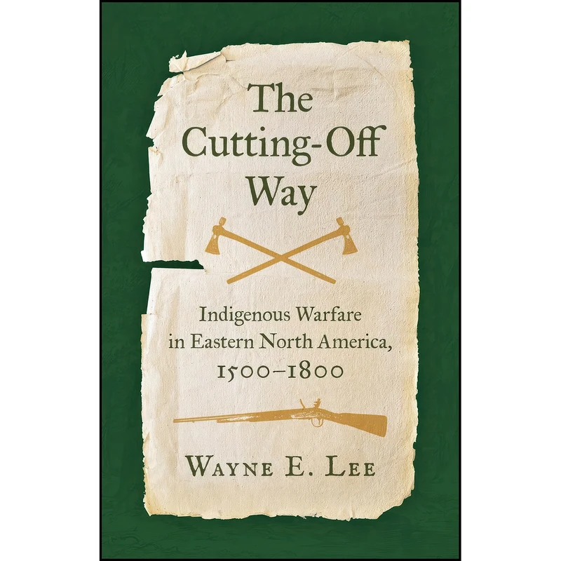کتاب The Cutting-Off Way اثر Wayne E. Lee انتشارات The University of North Carolina Press
