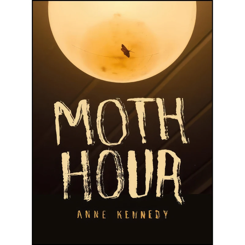 کتاب Moth Hour اثر Anne Kennedy انتشارات Auckland University Press