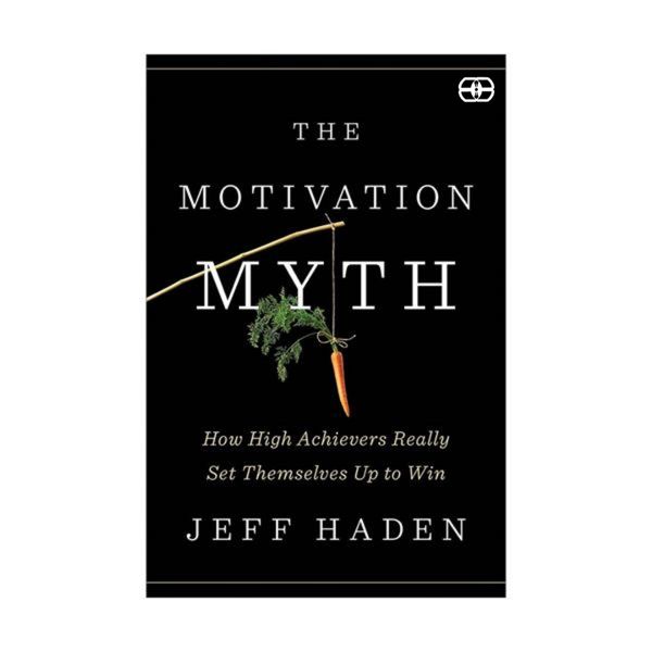 کتاب The Motivation Myth اثر Jeff Haden انتشارات سپاهان