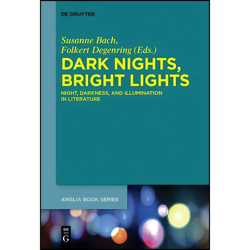 کتاب Dark Nights, Bright Lights  اثر Susanne Bach and Folkert Degenring انتشارات Walter de Gruyter