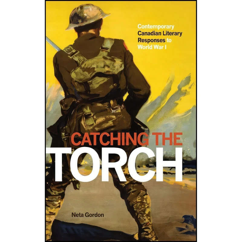 کتاب Catching the Torch اثر Neta Gordon انتشارات Wilfrid Laurier University Press