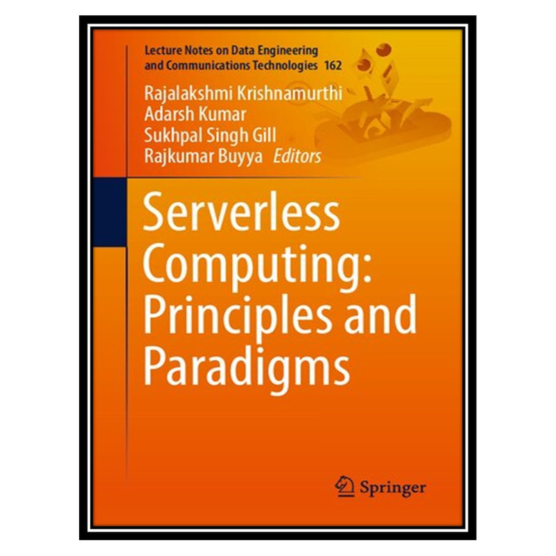 کتاب Serverless Computing: Principles and Paradigms اثر جمعی از نویسندگان انتشارات مؤلفین طلایی