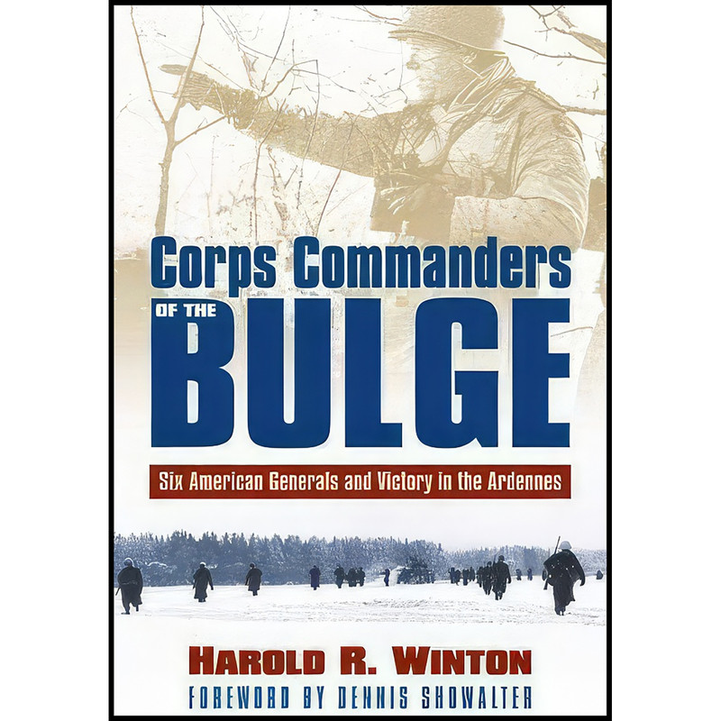 کتاب Corps Commanders of the Bulge اثر Harold R. Winton انتشارات University Press of Kansas