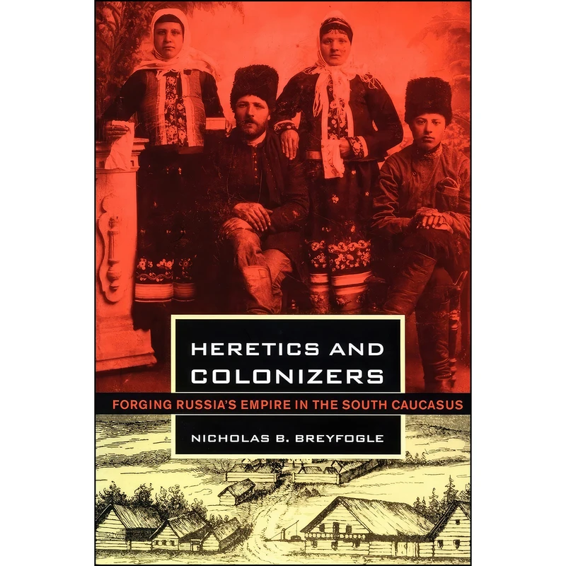 کتاب Heretics and Colonizers اثر Nicholas B. Breyfogle انتشارات Cornell University Press