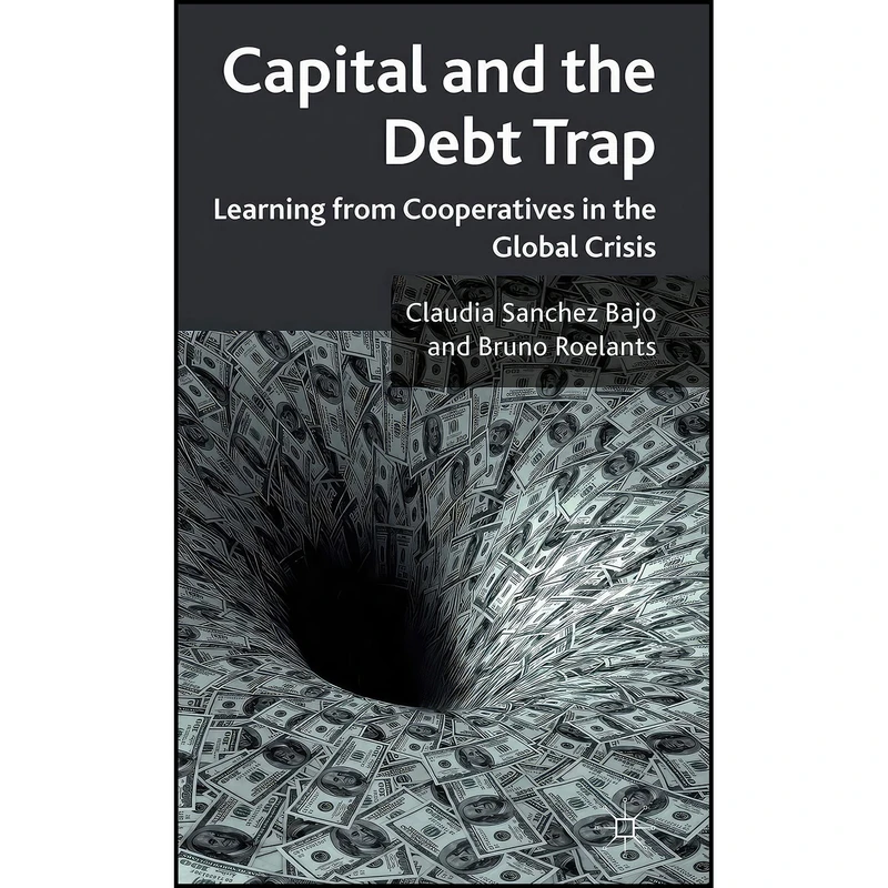 کتاب Capital and the Debt Trap اثر جمعي از نويسندگان انتشارات Palgrave Macmillan