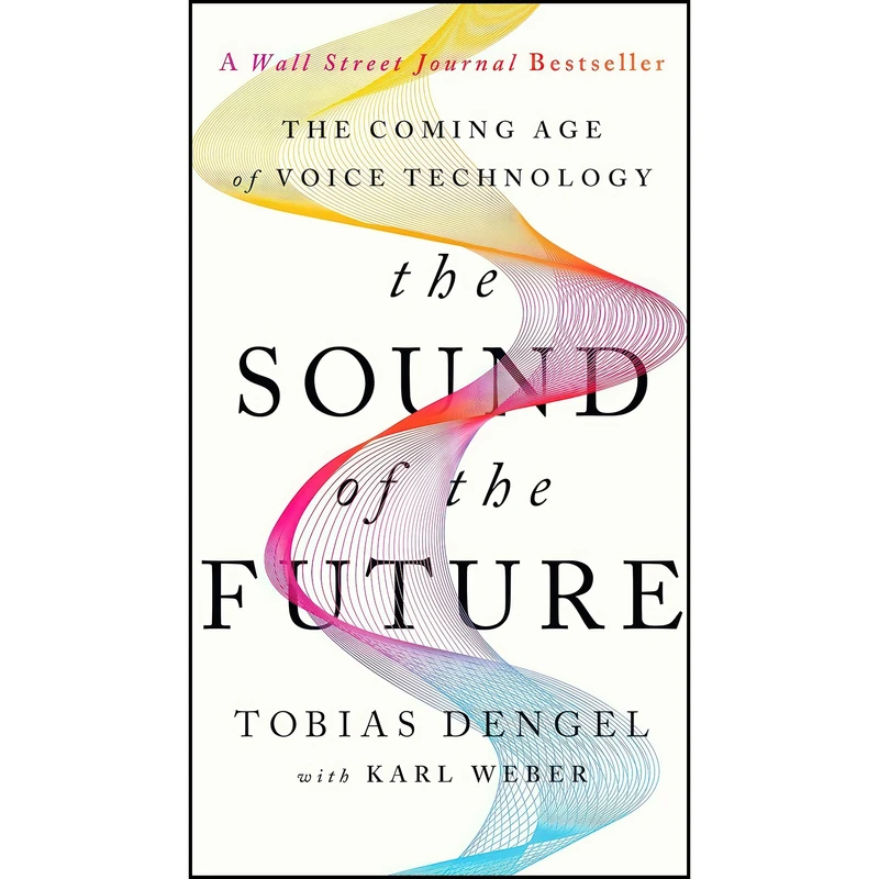 کتاب The Sound of the Future اثر Tobias Dengel and Karl Weber انتشارات PublicAffairs