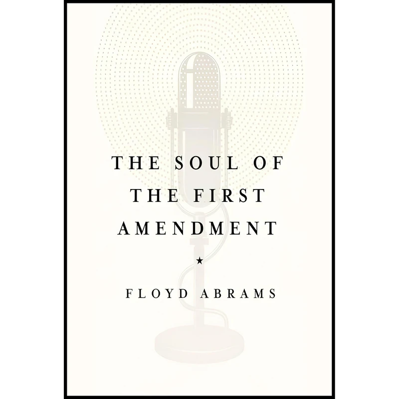 کتاب The Soul of the First Amendment اثر Floyd Abrams انتشارات Yale University Press