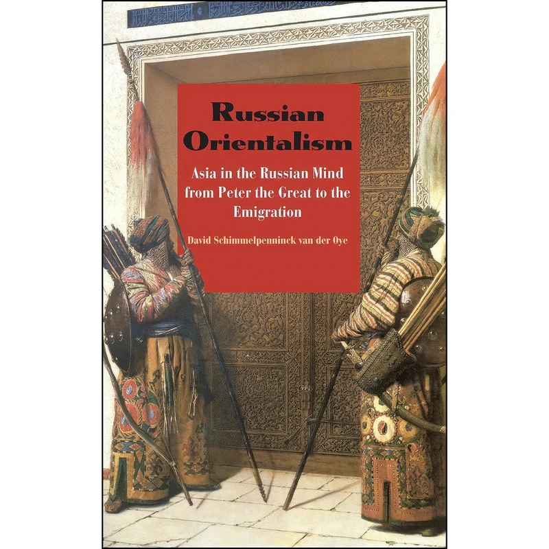 کتاب Russian Orientalism اثر David Schimmelpenninck van der Oye انتشارات Yale University Press