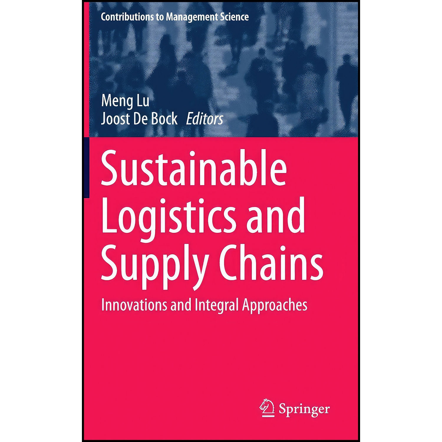 کتاب Sustainable Logistics and Supply Chains اثر Meng Lu and Joost De Bock انتشارات Springer