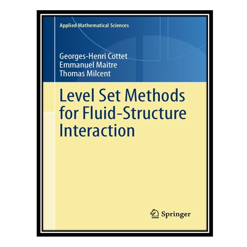 کتاب Level Set Methods for Fluid-Structure Interaction اثر جمعی از نویسندگان انتشارات مؤلفین طلایی