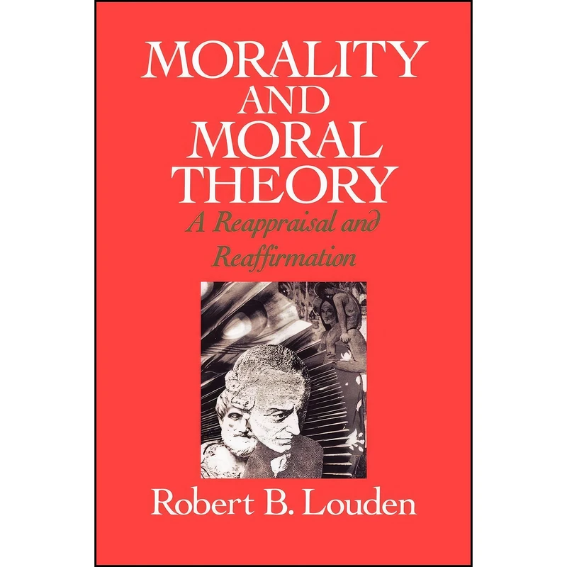 کتاب Morality and Moral Theory اثر Robert B. Louden انتشارات Oxford University Press
