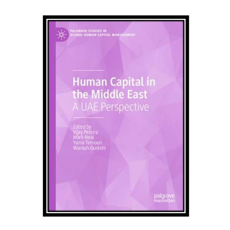 کتاب Human Capital in the Middle East: A UAE Perspective اثر جمعی از نویسندگان انتشارات مؤلفین طلایی