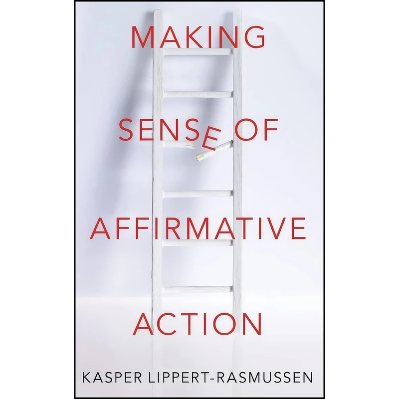 کتاب Making Sense of Affirmative Action اثر Kasper Lippert-Rasmussen انتشارات Oxford University Press