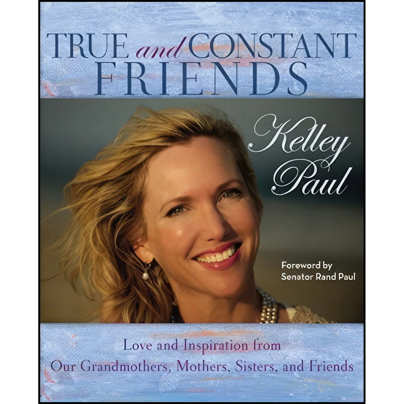 کتاب True and Constant Friends اثر Kelley Paul and Rand Paul انتشارات Center Street