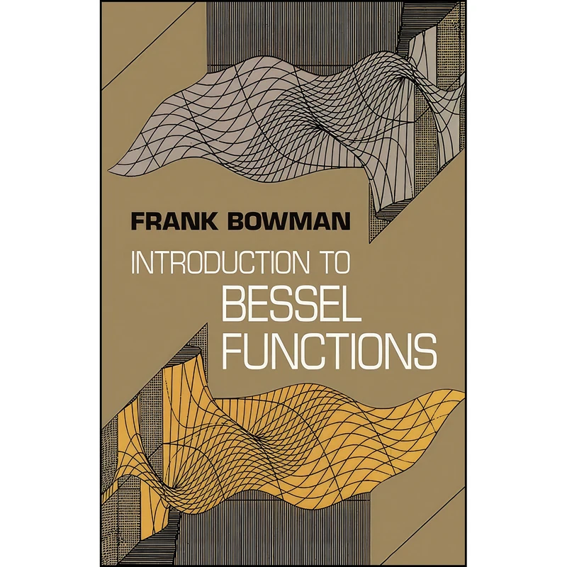 کتاب Introduction to Bessel Functions  اثر Frank Bowman انتشارات Dover Publications