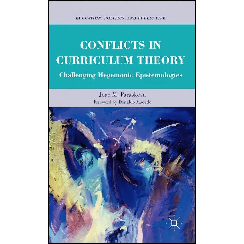 کتاب Conflicts in Curriculum Theory اثر جمعي از نويسندگان انتشارات Palgrave Macmillan