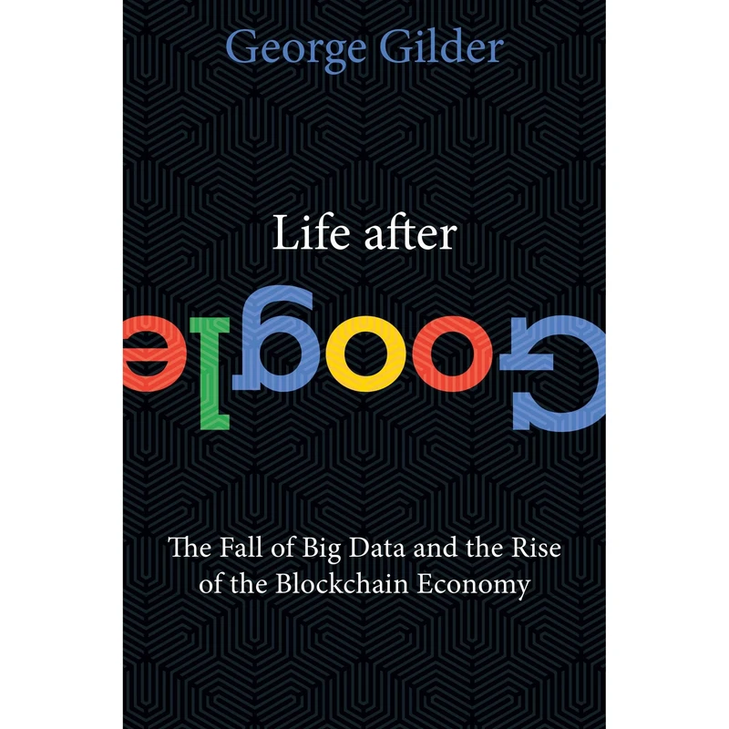 کتاب Life After Google اثر George Gilder انتشارات Regnery Gateway