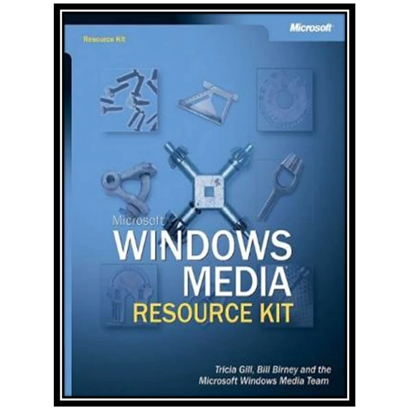کتاب Microsoft Windows Media Resource Kit اثر جمعی از نویسندگان انتشارات مؤلفین طلایی