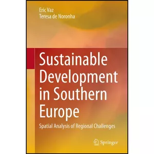 کتاب Sustainable Development in Southern Europe اثر Eric Vaz and Teresa de Noronha انتشارات Springer