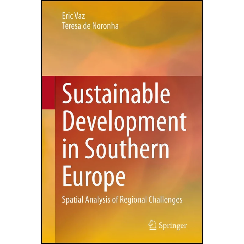کتاب Sustainable Development in Southern Europe اثر Eric Vaz and Teresa de Noronha انتشارات Springer