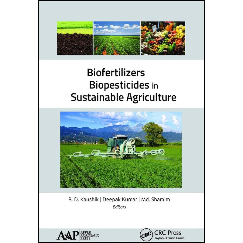 کتاب Biofertilizers and Biopesticides in Sustainable Agriculture اثر جمعي از نويسندگان انتشارات تازه ها