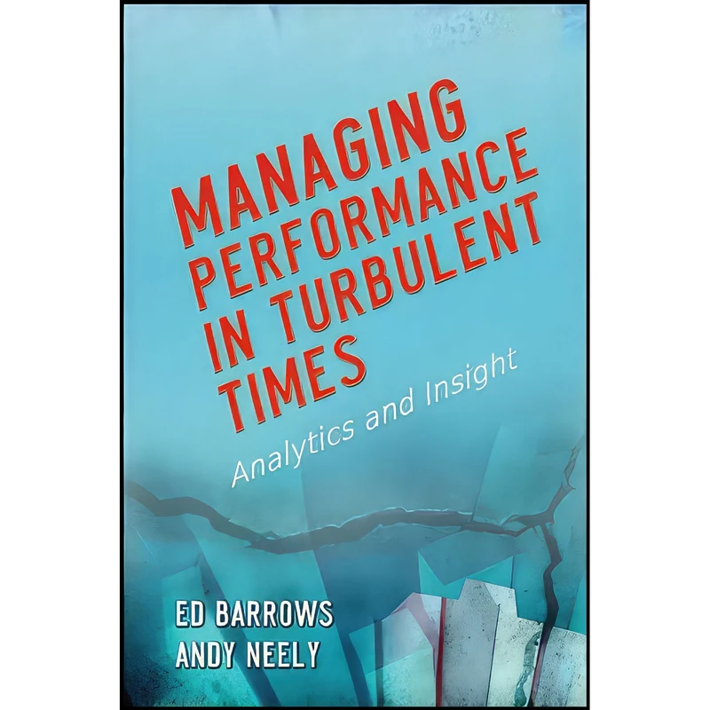 کتاب Managing Performance in Turbulent Times اثر Ed Barrows and Andy Neely انتشارات Wiley