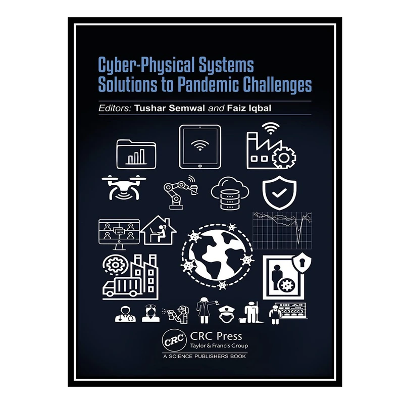 کتاب Cyber Physical Systems: Solutions to Pandemic Challenges اثر Tushar Semwal AND Faiz Iqbal انتشارات مؤلفین طلایی
