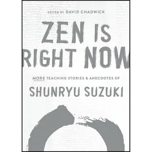 کتاب Zen Is Right Now اثر Shunryu Suzuki and David Chadwick انتشارات Shambhala