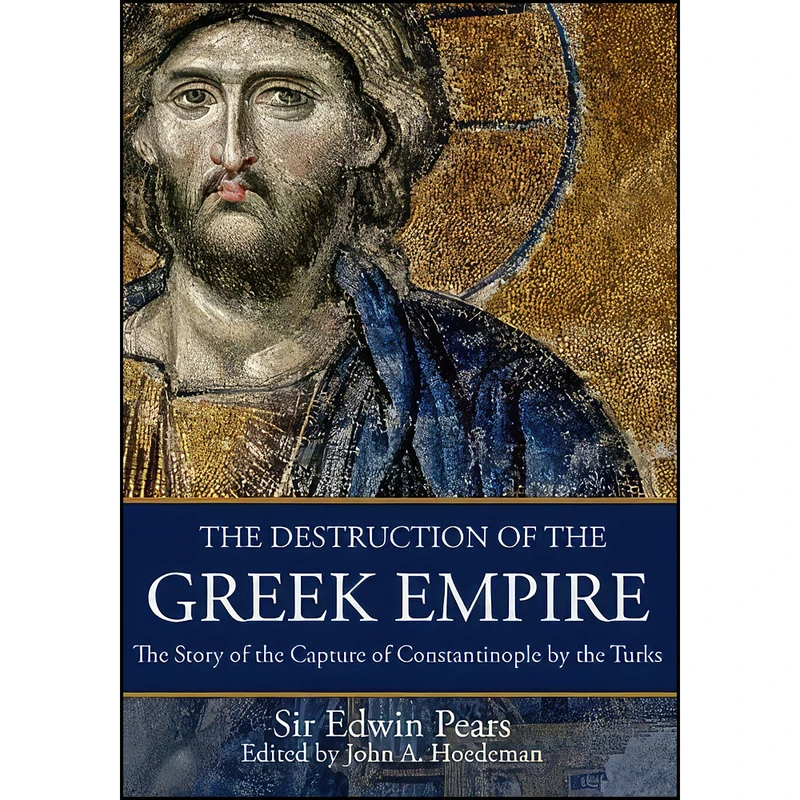 کتاب The Destruction of the Greek Empire اثر جمعي از نويسندگان انتشارات تازه ها