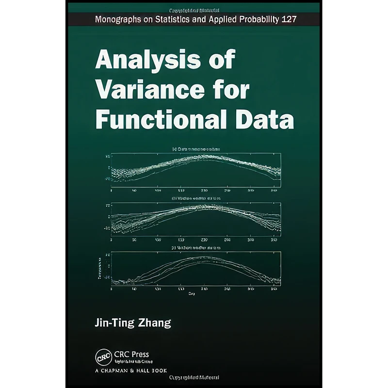 کتاب Analysis of Variance for Functional Data  اثر Jin-Ting Zhang انتشارات Chapman and Hall/CRC
