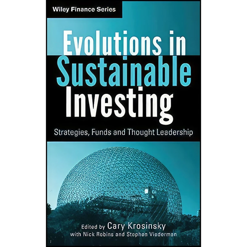 کتاب Evolutions in Sustainable Investing اثر Nick Robins and Cary Krosinsky انتشارات Wiley