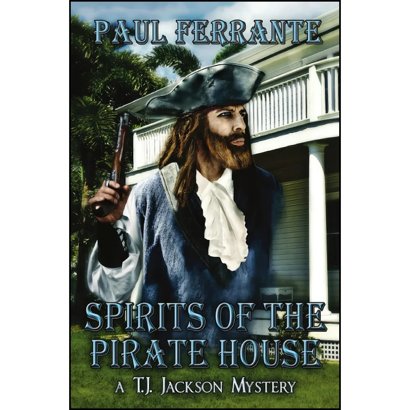 کتاب Spirits of the Pirate House اثر Paul Ferrante انتشارات Melange Books