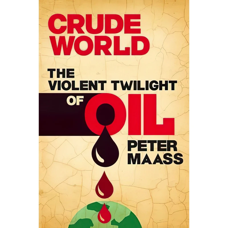 کتاب Crude World اثر Peter Maass انتشارات Penguin Books Ltd