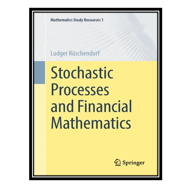 کتاب Stochastic Processes and Financial Mathematics اثر Ludger Rüschendorf انتشارات مؤلفین طلایی