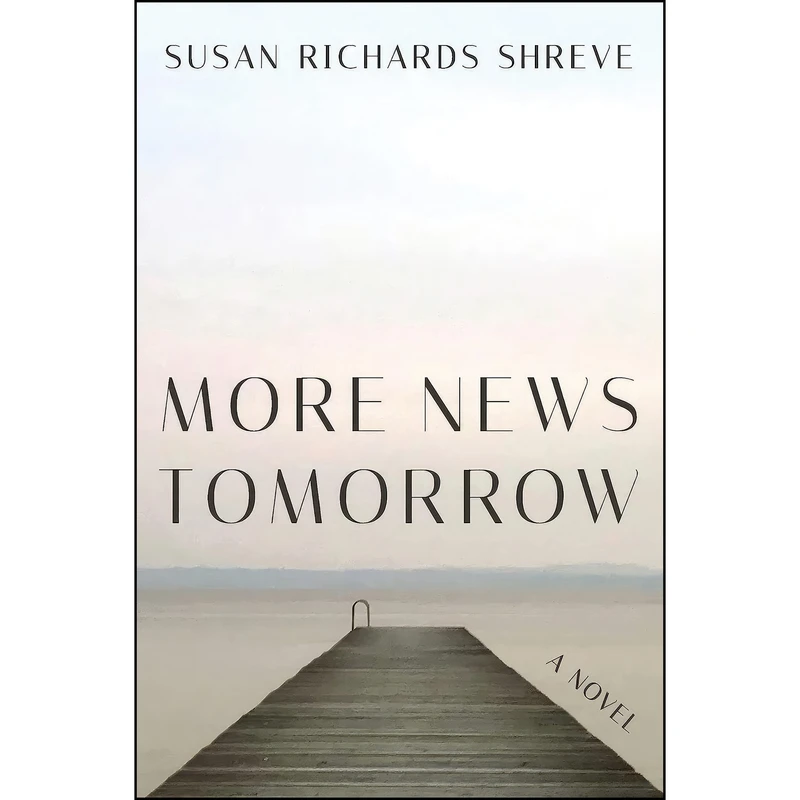کتاب More News Tomorrow اثر Susan Richards Shreve انتشارات W. W. Norton & Company