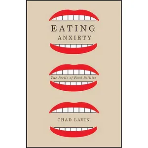 کتاب Eating Anxiety اثر Chad Lavin انتشارات Univ Of Minnesota Press