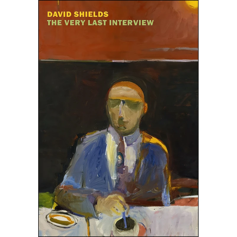 کتاب The Very Last Interview اثر David Shields انتشارات New York Review Books
